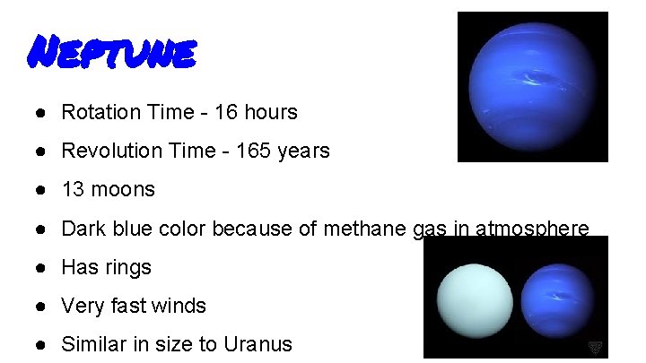 Neptune ● Rotation Time - 16 hours ● Revolution Time - 165 years ● Neptune ● Rotation Time - 16 hours ● Revolution Time - 165 years ●