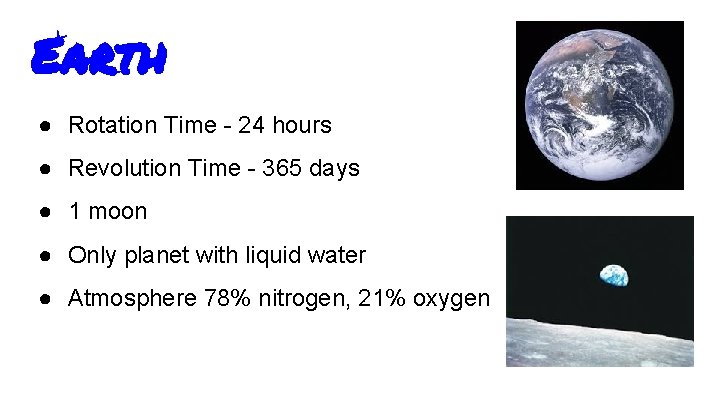 Earth ● Rotation Time - 24 hours ● Revolution Time - 365 days ● Earth ● Rotation Time - 24 hours ● Revolution Time - 365 days ●