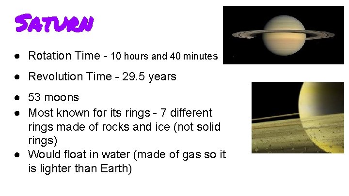 Saturn ● Rotation Time - 10 hours and 40 minutes ● Revolution Time - Saturn ● Rotation Time - 10 hours and 40 minutes ● Revolution Time -