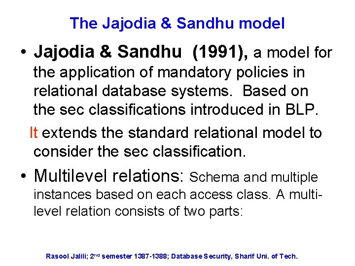 The Jajodia & Sandhu model • Jajodia & Sandhu (1991), a model for the