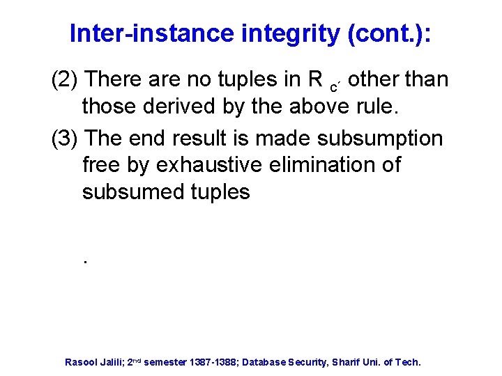 Inter-instance integrity (cont. ): (2) There are no tuples in R c´ other than