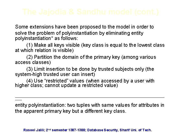 The Jajodia & Sandhu model (cont. ) Some extensions have been proposed to the