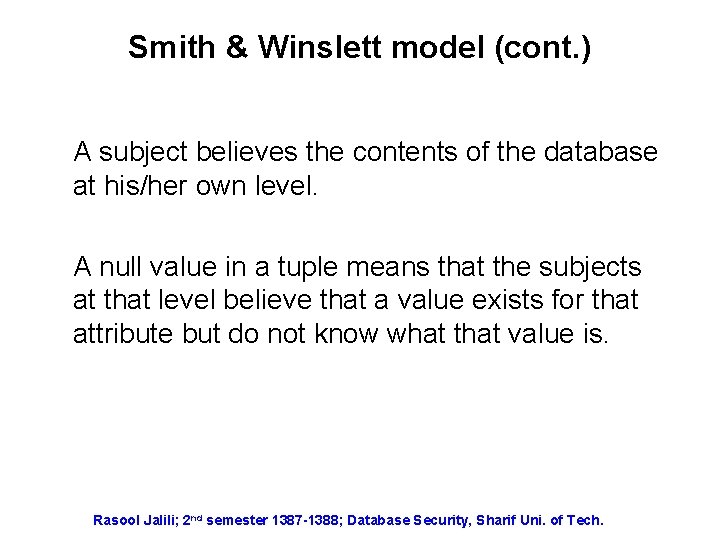 Smith & Winslett model (cont. ) A subject believes the contents of the database