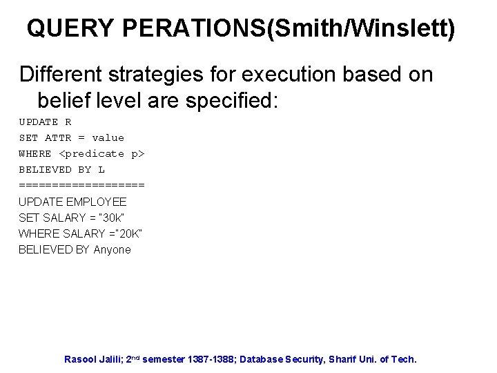 QUERY PERATIONS(Smith/Winslett) Different strategies for execution based on belief level are specified: UPDATE R