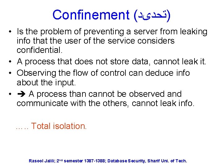 Confinement ( )ﺗﺤﺪیﺪ • Is the problem of preventing a server from leaking info