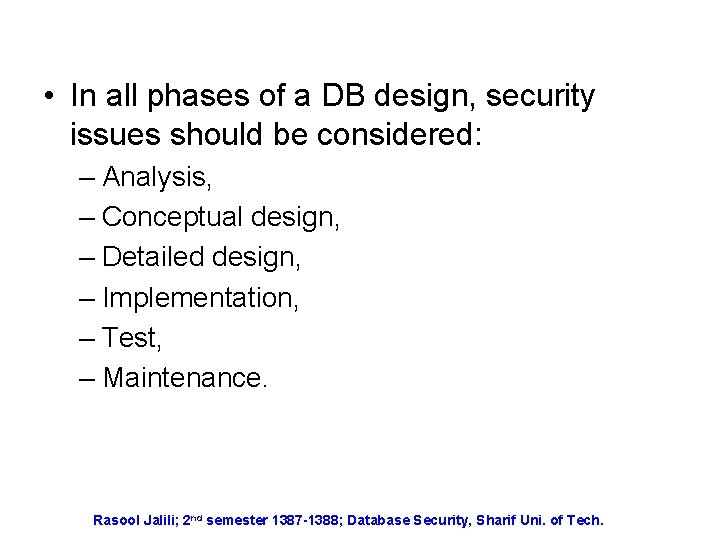  • In all phases of a DB design, security issues should be considered: