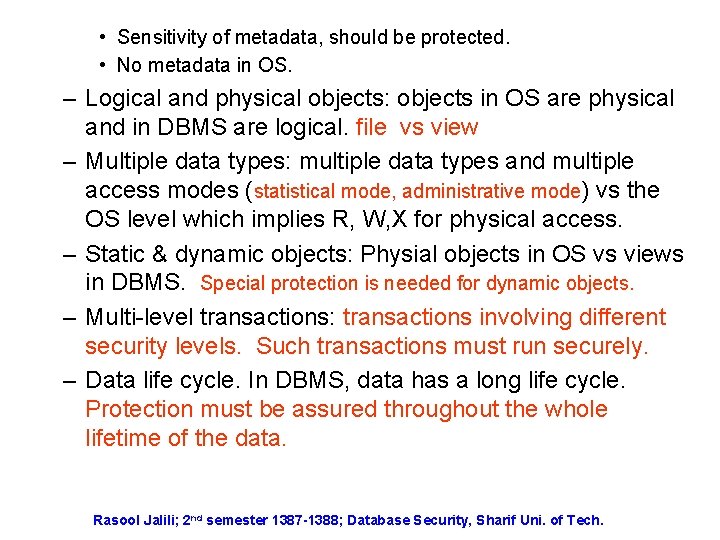  • Sensitivity of metadata, should be protected. • No metadata in OS. –