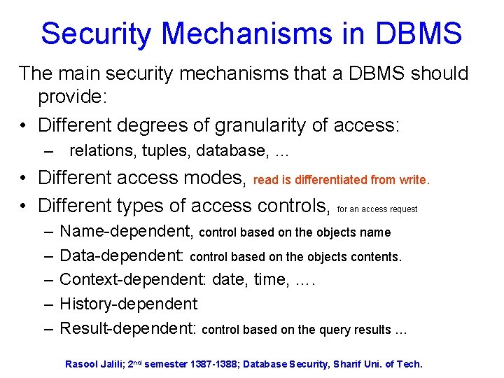 Security Mechanisms in DBMS The main security mechanisms that a DBMS should provide: •