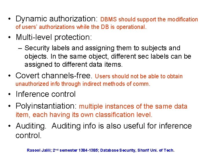  • Dynamic authorization: DBMS should support the modification of users’ authorizations while the