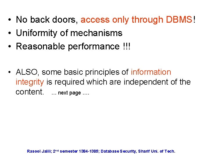  • No back doors, access only through DBMS! • Uniformity of mechanisms •