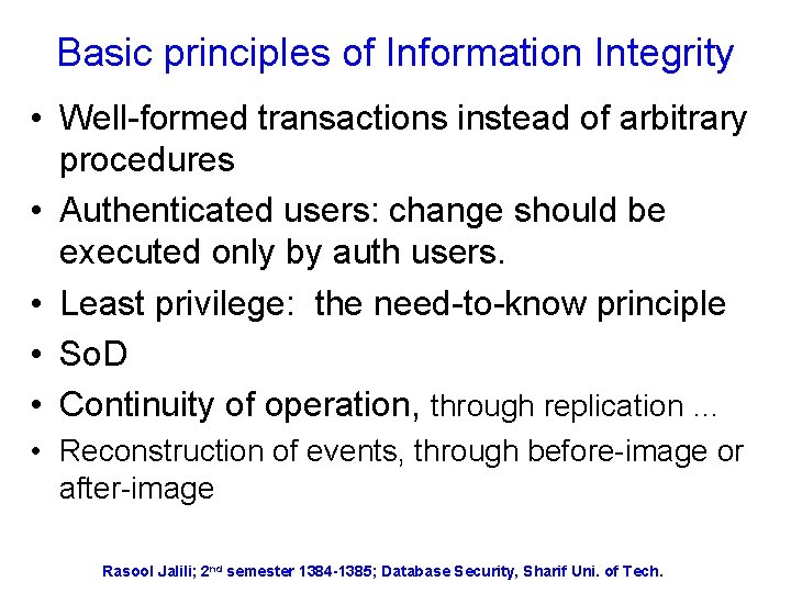 Basic principles of Information Integrity • Well-formed transactions instead of arbitrary procedures • Authenticated