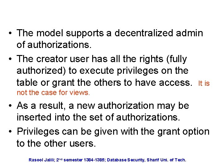  • The model supports a decentralized admin of authorizations. • The creator user