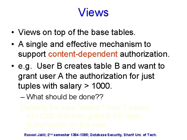 Views • Views on top of the base tables. • A single and effective