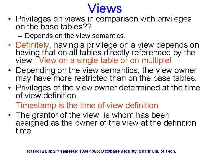 Views • Privileges on views in comparison with privileges on the base tables? ?