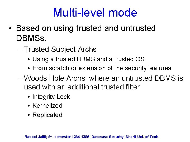 Multi-level mode • Based on using trusted and untrusted DBMSs. – Trusted Subject Archs