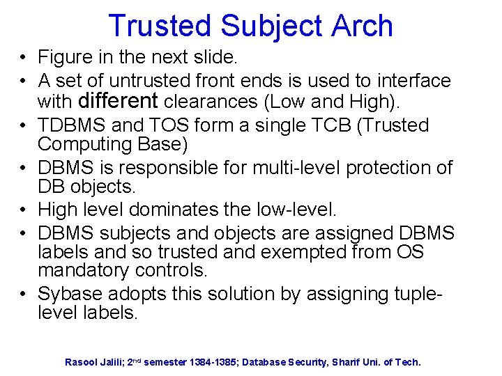 Trusted Subject Arch • Figure in the next slide. • A set of untrusted