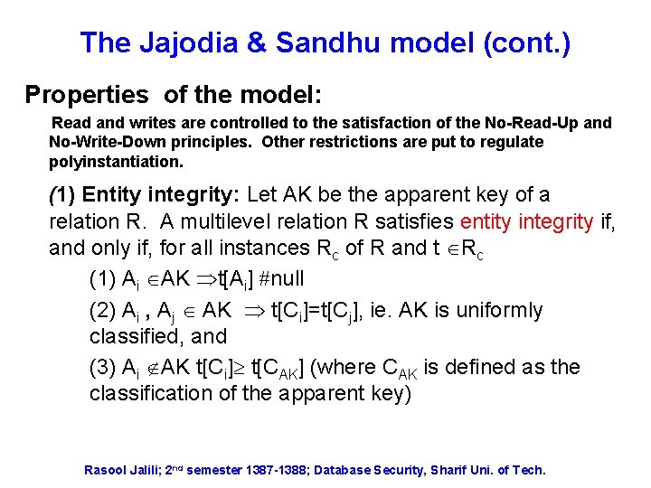 The Jajodia & Sandhu model (cont. ) Properties of the model: Read and writes