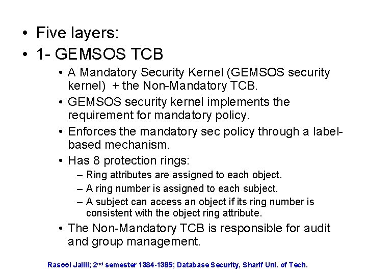  • Five layers: • 1 - GEMSOS TCB • A Mandatory Security Kernel