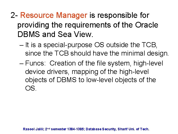 2 - Resource Manager is responsible for providing the requirements of the Oracle DBMS