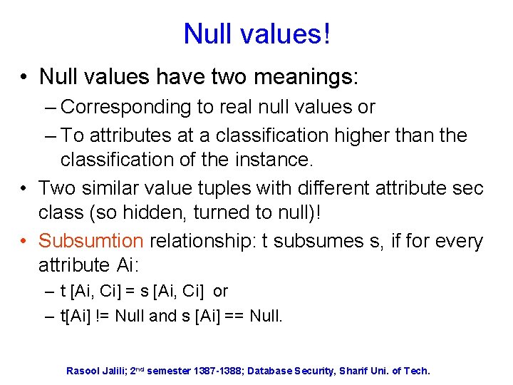 Null values! • Null values have two meanings: – Corresponding to real null values