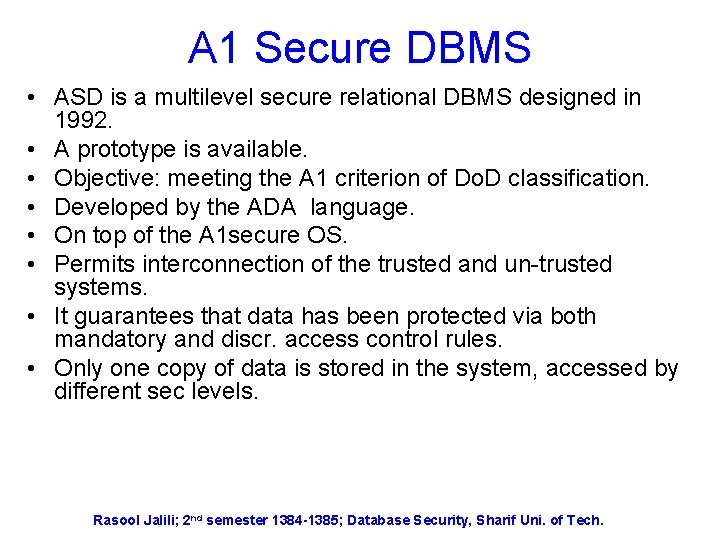 A 1 Secure DBMS • ASD is a multilevel secure relational DBMS designed in