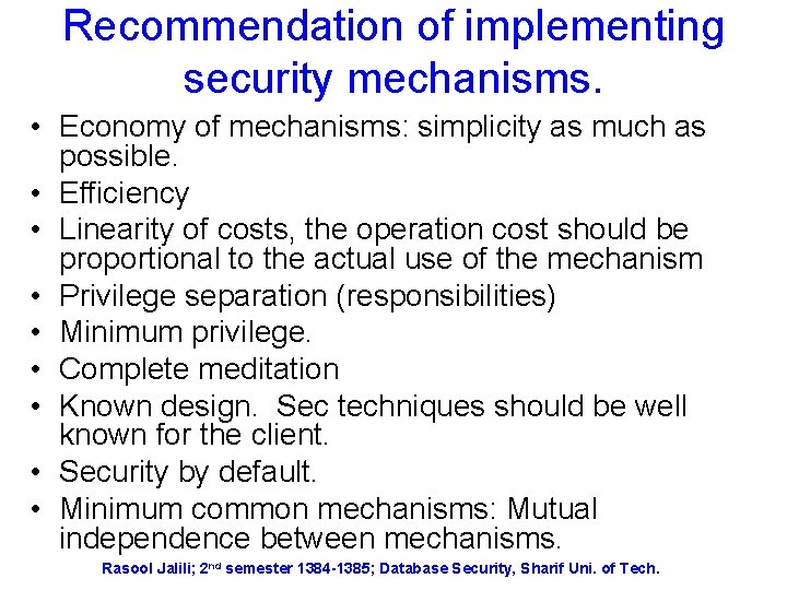 Recommendation of implementing security mechanisms. • Economy of mechanisms: simplicity as much as possible.