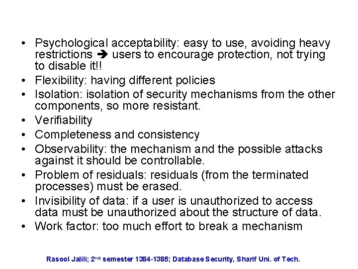  • Psychological acceptability: easy to use, avoiding heavy restrictions users to encourage protection,