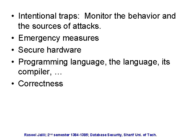  • Intentional traps: Monitor the behavior and the sources of attacks. • Emergency