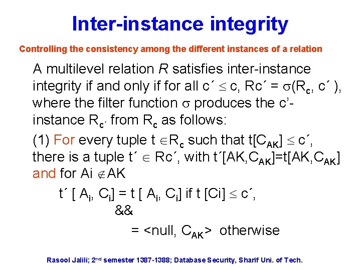 Inter-instance integrity Controlling the consistency among the different instances of a relation A multilevel