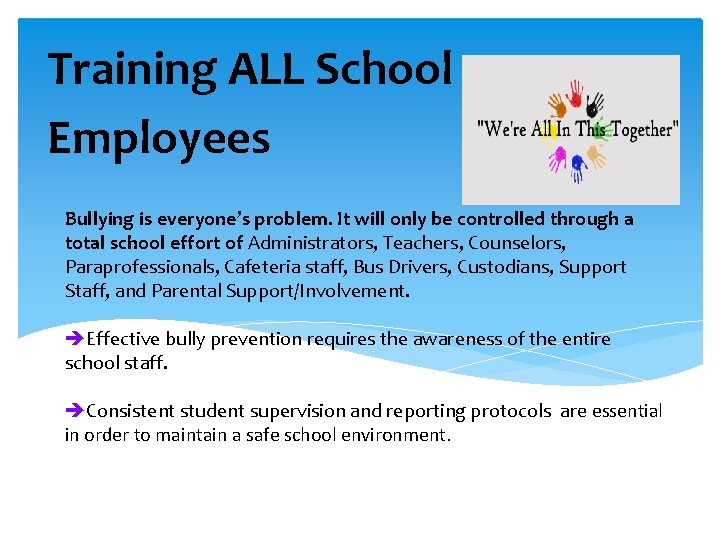 Training ALL School Employees Bullying is everyone’s problem. It will only be controlled through