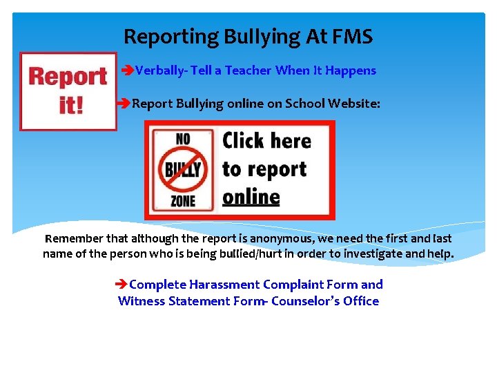 Reporting Bullying At FMS Verbally- Tell a Teacher When It Happens Report Bullying online