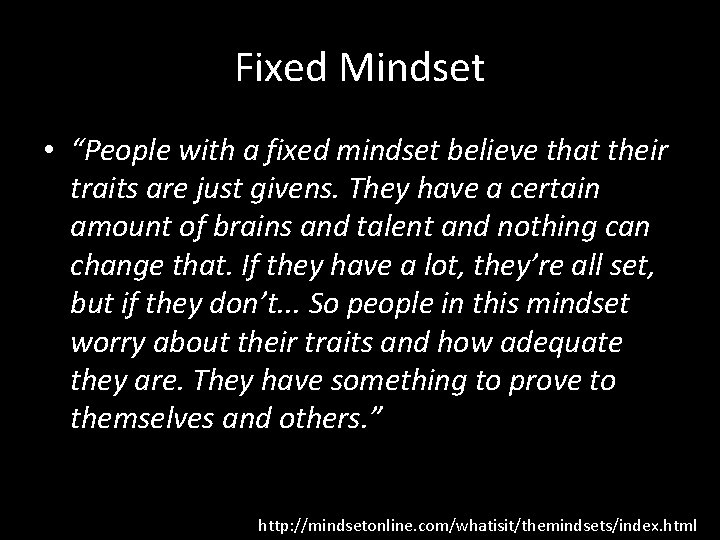 Fixed Mindset • “People with a fixed mindset believe that their traits are just