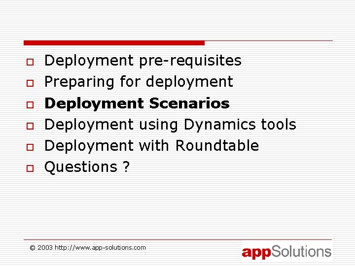 o o o Deployment pre-requisites Preparing for deployment Deployment Scenarios Deployment using Dynamics tools