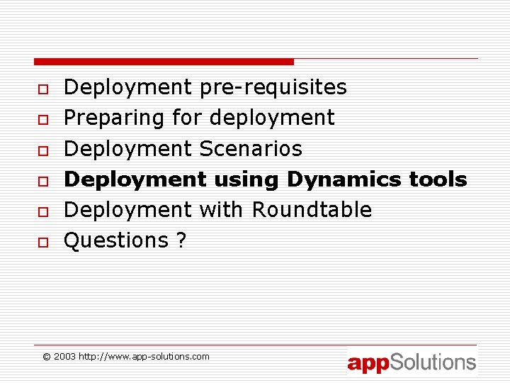 o o o Deployment pre-requisites Preparing for deployment Deployment Scenarios Deployment using Dynamics tools