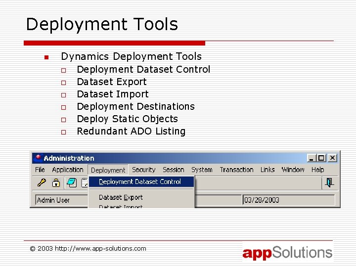 Deployment Tools n Dynamics Deployment Tools o o o Deployment Dataset Control Dataset Export