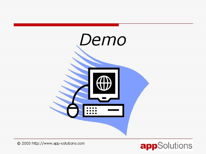 Demo © 2003 http: //www. app-solutions. com 