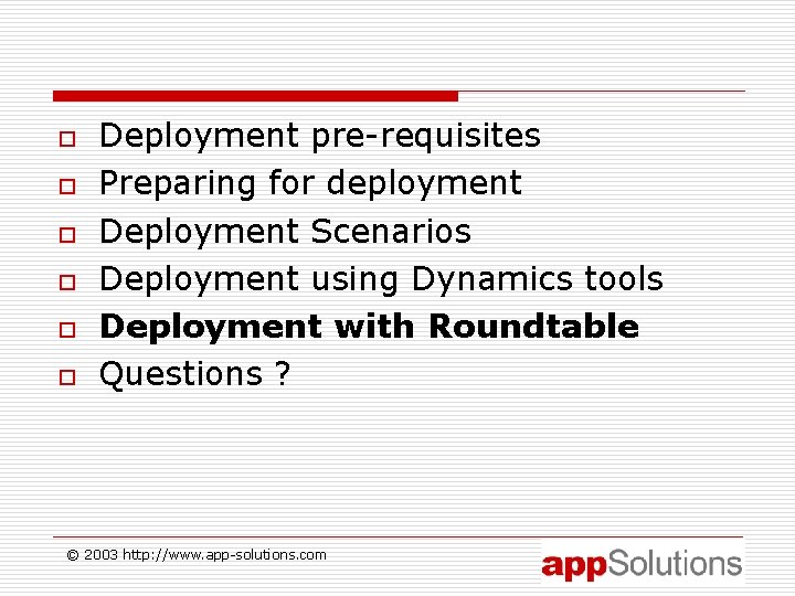 o o o Deployment pre-requisites Preparing for deployment Deployment Scenarios Deployment using Dynamics tools