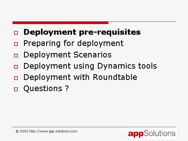 o o o Deployment pre-requisites Preparing for deployment Deployment Scenarios Deployment using Dynamics tools