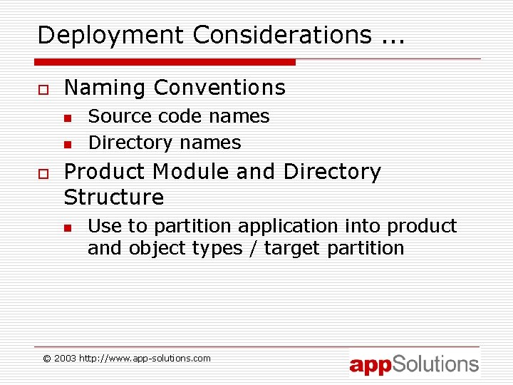 Deployment Considerations. . . o Naming Conventions n n o Source code names Directory