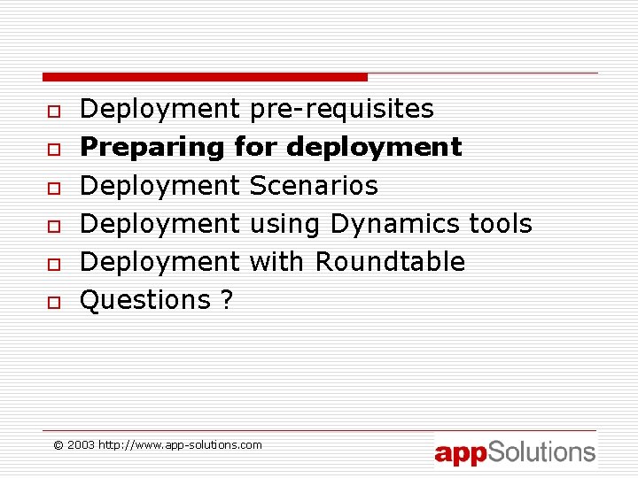 o o o Deployment pre-requisites Preparing for deployment Deployment Scenarios Deployment using Dynamics tools