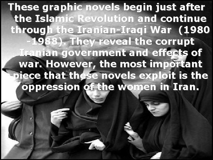 These graphic novels begin just after the Islamic Revolution and continue through the Iranian-Iraqi