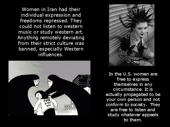 Women in Iran had their individual expression and freedoms repressed. They could not listen