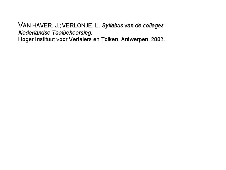 VAN HAVER, J. ; VERLONJE, L. Syllabus van de colleges Nederlandse Taalbeheersing. Hoger Instituut