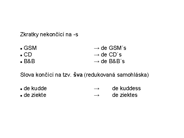 Zkratky nekončící na -s GSM CD B&B → de GSM´s → de CD´s →