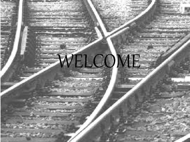WELCOME 