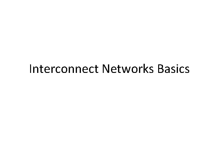 Interconnect Networks Basics 