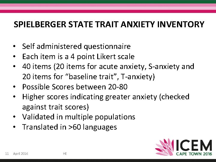 SPIELBERGER STATE TRAIT ANXIETY INVENTORY • Self administered questionnaire • Each item is a