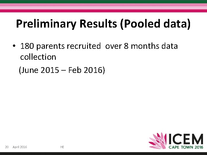 Preliminary Results (Pooled data) • 180 parents recruited over 8 months data collection (June