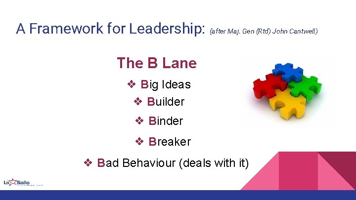 A Framework for Leadership: (after Maj. Gen (Rtd) John Cantwell) The B Lane ❖