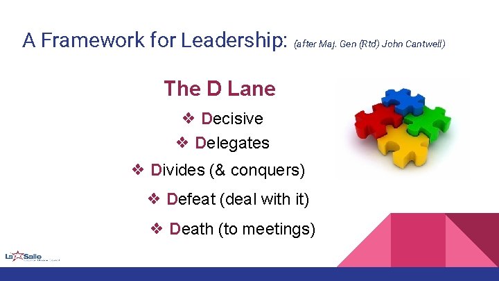 A Framework for Leadership: (after Maj. Gen (Rtd) John Cantwell) The D Lane ❖
